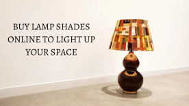 Buy Lamp Shades Online to Light Up Your Space